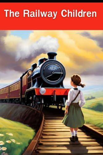 The Railway Children: With original illustrations von Independently published