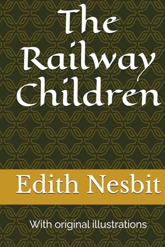 The Railway Children: With original illustrations The Railway Children: With original illustrations von Independently published