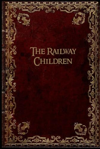 The Railway Children: With original illustrations The Railway Children: With original illustrations von Independently published
