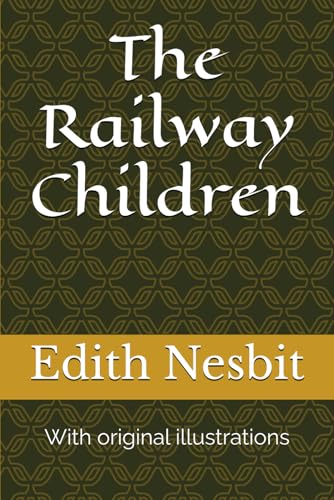 The Railway Children: With original illustrations The Railway Children: With original illustrations von Independently published
