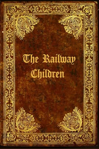 The Railway Children: With original illustrations The Railway Children: With original illustrations von Independently published