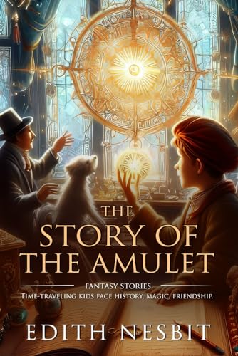 The Story of the Amulet: Complete with Classic illustrations and Annotation von Independently published