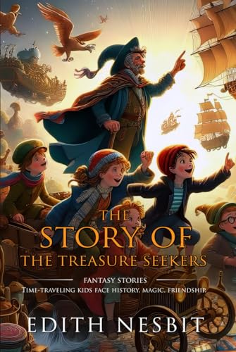 The Story of the Treasure Seekers: Complete with Classic illustrations and Annotation von Independently published