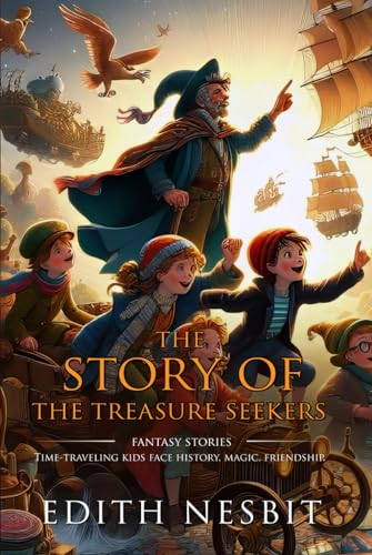 The Story of the Treasure Seekers: Complete with Classic illustrations and Annotation