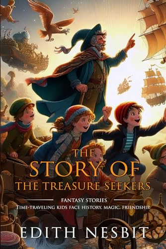 The Story of the Treasure Seekers: Complete with Classic illustrations and Annotation The Story of the Treasure Seekers: Complete with Classic illustrations and Annotation von Independently published