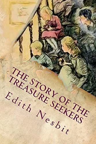 The Story of the Treasure Seekers: Illustrated The Story of the Treasure Seekers: Illustrated von CREATESPACE