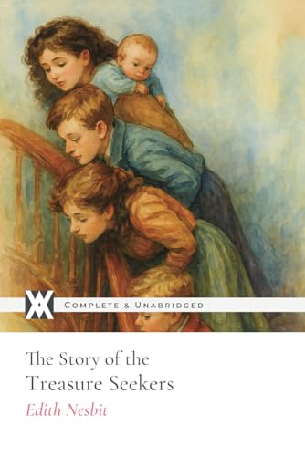 The Story of the Treasure Seekers: With 17 Original Illustrations von New West Press