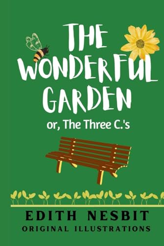 The Wonderful Garden, Or, The Three C.'s: With Original Illustrations von Independently published