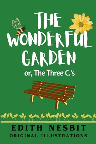 The Wonderful Garden, Or, The Three C.'s: With Original Illustrations von Independently published