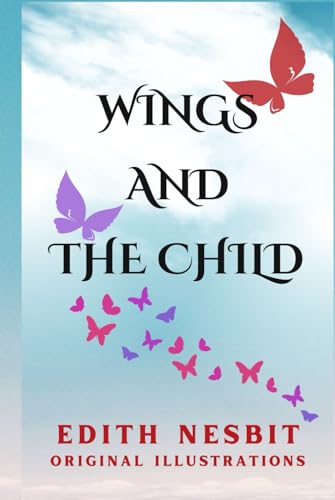 Wings and the Child: With Original Illustrations von Independently published