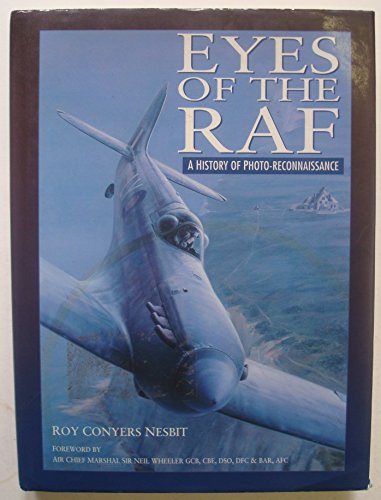 Eyes of the Raf: A History of Photo-Reconnaissance