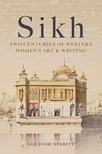 Sikh: Two Centuries of Western Women's Art & Writing von Kashi House