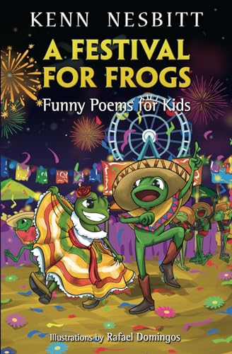 A Festival for Frogs: Funny Poems for Kids (Kenn Nesbitt's Hilarious Children's Poems) von Independently published