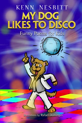 My Dog Likes to Disco: Funny Poems for Kids (Kenn Nesbitt's Hilarious Children's Poems) von Independently published