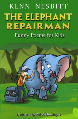 The Elephant Repairman: Funny Poems for Kids (Kenn Nesbitt's Hilarious Children's Poems)