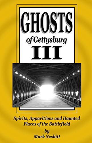 Ghosts of Gettysburg III: Spirits, Apparitions and Haunted Places of the Battlefield von Second Chance Publications