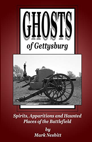 Ghosts of Gettysburg: Spirits, Apparitions and Haunted Places on the Battlefield