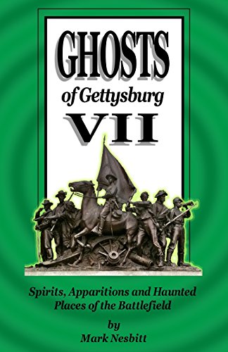 Ghosts of Gettysburg VII: Spirits, Apparitions and Haunted Places of the Battlefield von Second Chance Publications