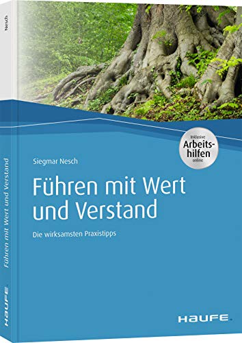 Führen mit Wert und Verstand: Die wirksamsten Praxistipps (Haufe Fachbuch) von Haufe Lexware GmbH