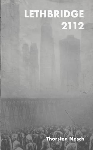 Lethbridge 2112: a dystopian freedom of choice von Independently published