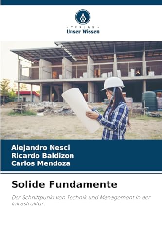 Solide Fundamente: Der Schnittpunkt von Technik und Management in der Infrastruktur. von Verlag Unser Wissen