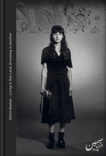 Living in One Land, Dreaming in Another: Shirin Neshat Living in One Land, Dreaming in Another: Shirin Neshat von DISTANZ Verlag