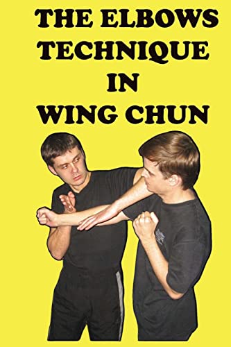 The elbows technique in wing chun von Createspace Independent Publishing Platform