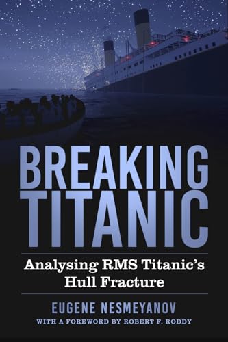 Breaking Titanic: Analysing RMS Titanic's Hull Fracture von The History Press Ltd