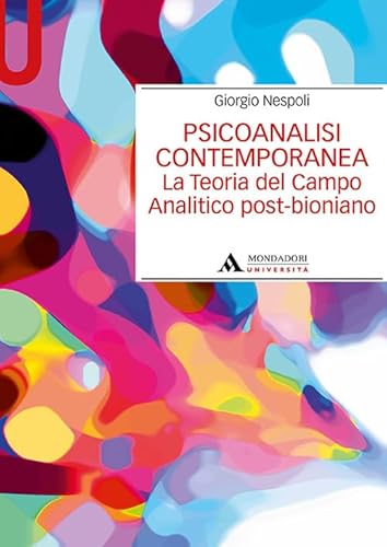 Psicoanalisi contemporanea. La teoria del campo analitico post-bioniano (Manuali)