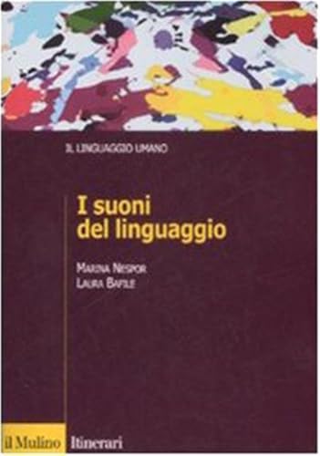 I suoni del linguaggio (Itinerari. Linguistica) von Il Mulino