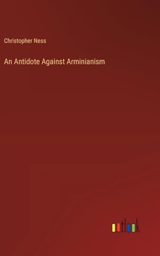 An Antidote Against Arminianism von Outlook Verlag