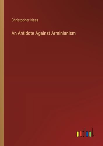 An Antidote Against Arminianism von Outlook Verlag