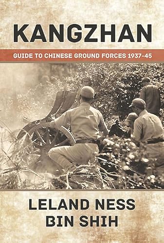 Kangzhan: Guide to Chinese Ground Forces 1937-45 von Helion & Company