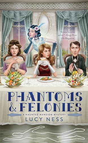 Phantoms and Felonies (A Haunted Mansion Mystery, Band 2)