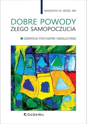 Dobre powody złego samopoczucia: Odkrycia psychiatrii ewolucyjnej Dobre powody złego samopoczucia: Odkrycia psychiatrii ewolucyjnej von CeDeWu
