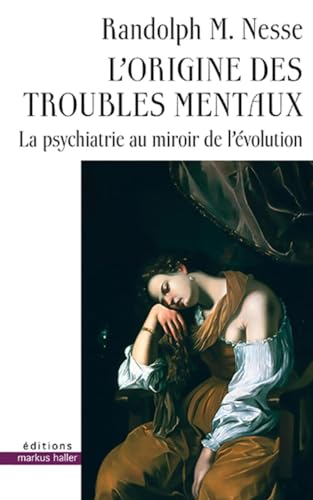 L'origine des troubles mentaux: La psychiatrie au miroir de l'évolution