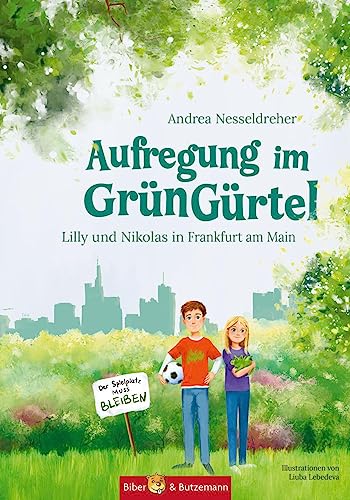 Aufregung im GrünGürtel - Lilly und Nikolas in Frankfurt am Main: Ferienabenteuer und Reiseführer für Kinder für Frankfurt und Umgebung von Biber & Butzemann