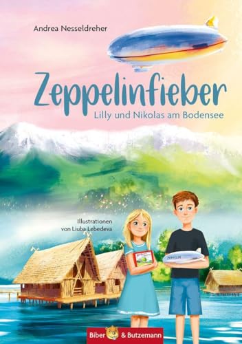 Zeppelinfieber - Lilly und Nikolas am Bodensee: Ferienabenteuer und Reiseführer für Kinder, Region: Baden-Württemberg, Österreich, Schweiz