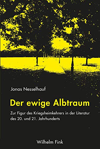 Der ewige Albtraum: Zur Figur des Kriegsheimkehrers in der Literatur des 20. und 21. Jahrhunderts von Brill Fink / Wilhelm Fink Verlag
