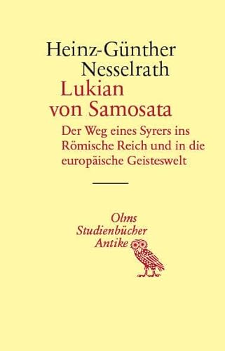 Lukian von Samosata: Der Weg eines Syrers ins Römische Reich und in die europäische Geisteswelt (Studienbücher Antike) von Georg Olms Verlag