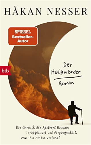 Der Halbmörder: Die Chronik des Adalbert Hanzon in Gegenwart und Vergangenheit, von ihm selbst verfasst von btb Verlag