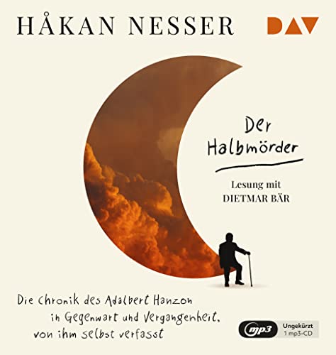 Der Halbmörder. Die Chronik des Adalbert Hanzon in Gegenwart und Vergangenheit, von ihm selbst verfasst: Ungekürzte Lesung mit Dietmar Bär (1 mp3-CD) von Der Audio Verlag