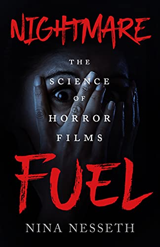Nightmare Fuel: The Science of Horror Films von St Martin's Press