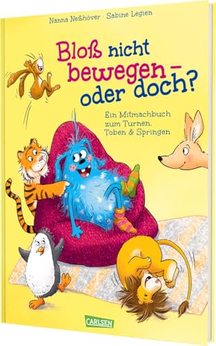 Bloß nicht bewegen - oder doch?: Ein lustiges Mitmachbuch für Kinder ab 3 Jahren mit 9 Turn-Übungen und Poster, von Sportwissenschaftlern empfohlen von Carlsen