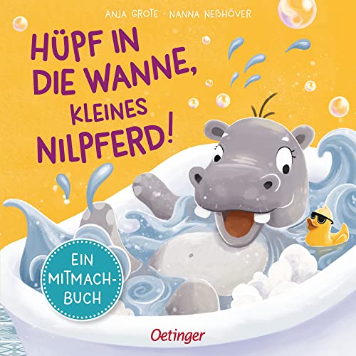 Hüpf in die Wanne, kleines Nilpferd!: Ein Mitmachbuch. Interaktives Mitmach-Buch wird durch Stupsen, Schütteln und Klatschen zu großem Vorlese-Spaß ... (Mitmachabenteuer aus dem Kinderalltag) Hüpf in die Wanne, kleines Nilpferd!: Ein Mitmachbuch. Interaktives Mitmach-Buch wird durch Stupsen, Schütteln und Klatschen zu großem Vorlese-Spaß ... (Mitmachabenteuer aus dem Kinderalltag)