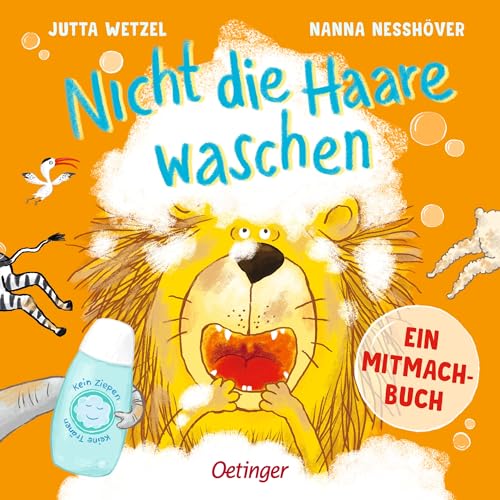 Nicht die Haare waschen: Ein Mitmachbuch. Ein lustiges Mitmachbuch zum Thema Haarewaschen für Kinder ab 2 Jahren; zum Klopfen, Rufen, Schütteln und Pusten (Mitmachabenteuer aus dem Kinderalltag) von Oetinger