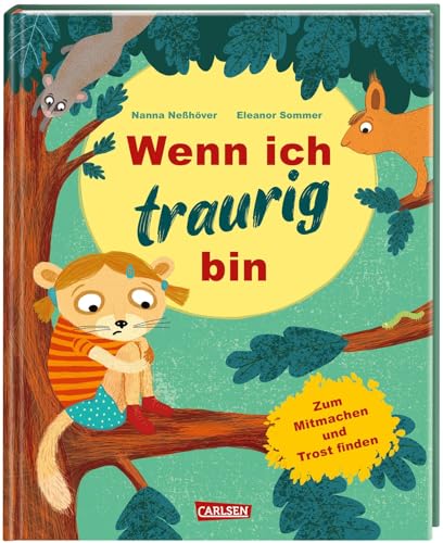 Wenn ich traurig bin: Wenn ich traurig bin | Bilderbuch für Kinder ab 3 zum Mitmachen und Trostfinden Wenn ich traurig bin: Wenn ich traurig bin | Bilderbuch für Kinder ab 3 zum Mitmachen und Trostfinden