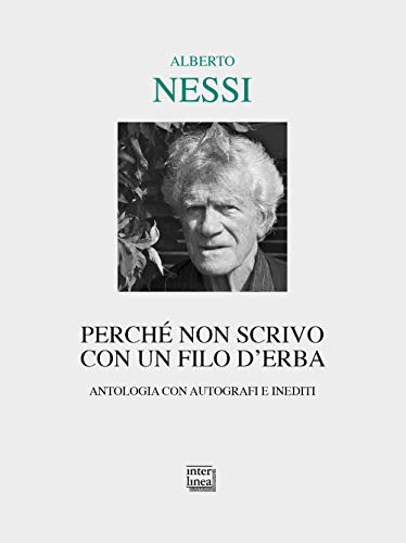 Perché non scrivo con un filo d'erba. Antologia con autografi e inediti (Lyra)