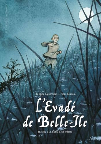 L’Evadé de Belle-Ile - Histoire d'un bagne pour enfants L’Evadé de Belle-Ile - Histoire d'un bagne pour enfants von DES ELEPHANTS
