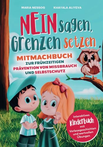 NEIN sagen, Grenzen setzen: Mitmachbuch zur frühzeitigen Prävention von Missbrauch und Selbstschutz. Interaktives Kinderbuch mit Vorlesegeschichten und wertvollen Übungen von Lesefreude Verlag